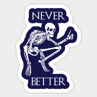 Never better funny skeleton - thumbs up - white Sticker